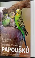 Průvodce chovem papoušků - Tony Silva