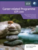 The IB Career-related Programme (CP) core - Angie Nastovska, Susan Stewart, Rebecca Austin Pickard, Paige Freeborn, Marjorie Vautrin, Lola Robledo, Be