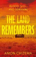The Land Remembers - Amon Chizema