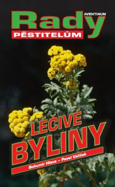 Léčivé byliny - rady pěstitelům - Pavel Valíček, Bohumír Hlava, Milena Konečná