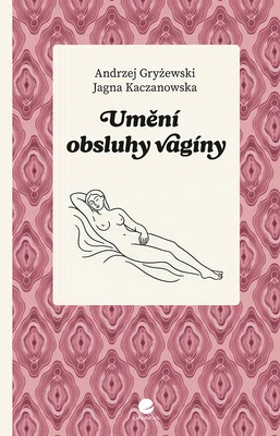 Kniha: Umění obsluhy vagíny od Kaczanowska Jagna