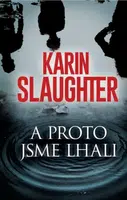 A proto jsme lhali - Karin Slaughter - e-kniha