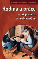 Rodina a práce - jak je sladit a nezbláznit se - Michaela Marksová - Tominová, Michaela