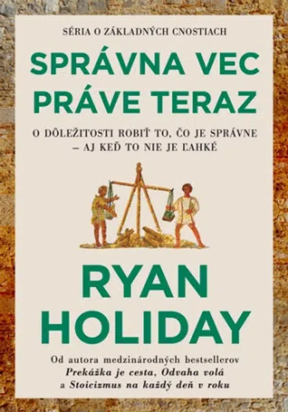 Správna vec práve teraz - Ryan Holiday