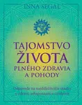 Tajomstvo života plného zdravia a pohody - Inna Segal