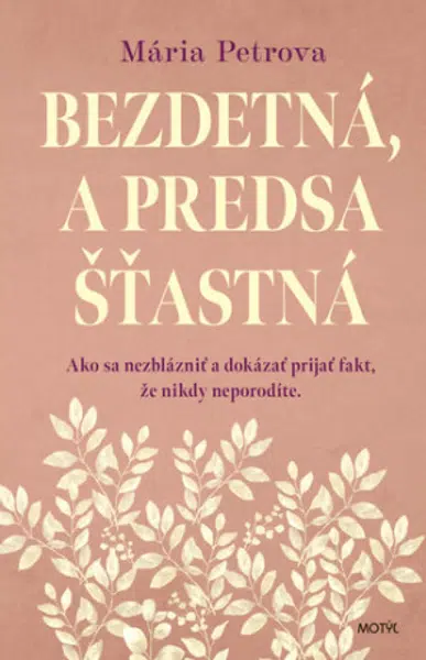 Bezdetná, a predsa šťastná - Mária Petrova