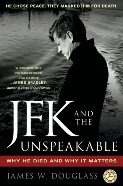 JFK and the Unspeakable - James W. Douglass
