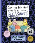 Can't We Talk about Something More Pleasant? - Roz Chast