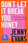 Don't Let it Break You, Honey - Jenny Evans
