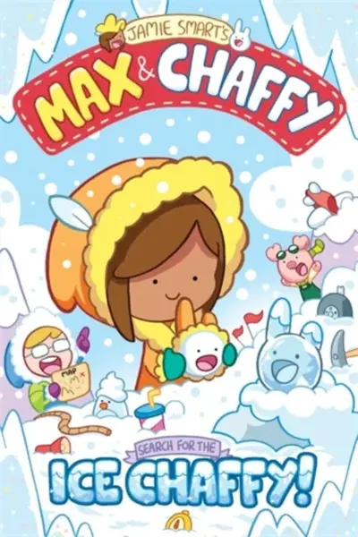 Max and Chaffy: Search for the Ice Chaffy (from the multi-million-selling creative genius Jamie Smart) - Jamie Smart
