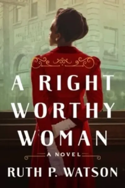 A Right Worthy Woman - Ruth P. Watson