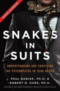 Snakes in Suits, Revised Edition - Dr. Paul Babiak, Dr. Robert D. Hare