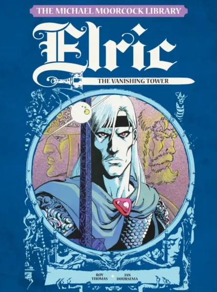 The Michael Moorcock Library Vol. 5: Elric The Vanishing Tower - Roy Thomas
