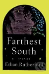 Farthest South & Other Stories - Ethan Rutherford