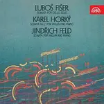Různí interpreti – Fišer: Sonáta pro violoncello solo, Horký: Druhá sonáta pro housle a klavír, Feld: Sonáta pro housle a klavír