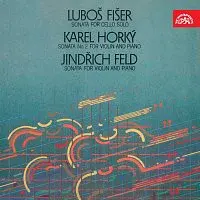 Různí interpreti – Fišer: Sonáta pro violoncello solo, Horký: Druhá sonáta pro housle a klavír, Feld: Sonáta pro housle a klavír