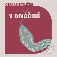 V divočině - Otakar Batlička - audiokniha z kategorie Beletrie