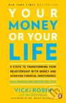 Your Money or Your Life (9 steps to transforming your relationship with money and achieving financial independence) - kniha z kategorie Podnikání