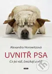 Uvnitř psa (Co psi vidí, čenichají a vědí) - Alexandra Horowitz - kniha z kategorie Chov zvířat
