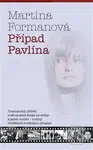 Případ Pavlína (Dramatický příběh světoznámé české modelky a jejích rodičů – rodiny rozdělené sovětskou okupací) - kniha z kategorie Beletrie