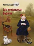 Jak roztancovat babičky - Marie Kubátová - kniha z kategorie Společenská beletrie