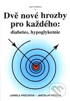 Dvě nové hrozby pro každého: Diabetes, hypoglykemie - kniha z kategorie Medicína