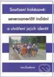Současní Irokézové: severoameričtí indiáni a utváření jejich identit - kniha z kategorie Životopisy