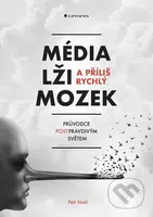 Média, lži a příliš rychlý mozek (Průvodce postpravdivým světem) - kniha z kategorie Byznys a management
