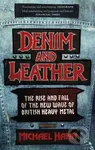 Denim and Leather (The Rise and Fall of the New Wave of British Heavy Metal) - kniha z kategorie Dějiny hudby