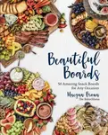 Beautiful Boards (50 Amazing Snack Boards for Any Occasion) - kniha z kategorie Kuchařky