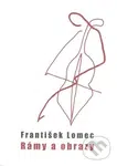 Rámy a obrazy - František Lomec - kniha z kategorie Poezie