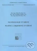 Technologie tváření (Plošné a objemové tváření) - Milan Dvořák - kniha z kategorie Vysoké školy
