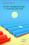 Už se neshledáme v tomto životě - Jindra Tichá - kniha z kategorie Společenská beletrie