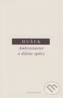 Ambrosiaster a dějiny spásy - Vít Hušek - kniha z kategorie Teologie