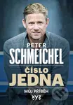 Peter Schmeichel: číslo jedna (Můj příběh) - Peter Schmeichel - kniha z kategorie Životopisy