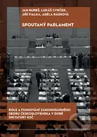 Spoutaný parlament (Role a fungování zákonodárného sboru Československa v době diktatury KSČ) - kniha z kategorie 20. století