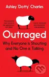 Outraged (Why Everyone is Shouting and No One is Talking) - kniha z kategorie Humanitní a společenské vědy