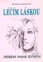 Léčím láskou (Příběhy psané životem) - Miloslava Prudilová - kniha z kategorie Alternativní medicína
