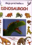 Moja prvá kniha o dinosauroch - kniha z kategorie Pro děti