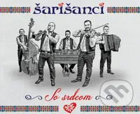 Šarišanci: So srdcom - Šarišanci