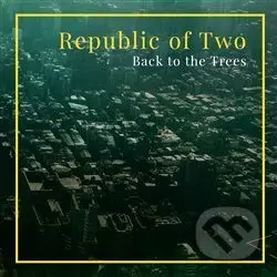 Back to the Trees - Republic of two