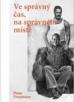 Ve správný čas na správném místě - Peter Freestone - kniha z kategorie Životopisy