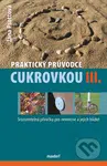 Praktický průvodce cukrovkou III. (Srozumitelná příručka pro nemocné a jejich blízké) - kniha z kategorie Medicína