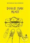 Dokud jsme mladí - Michaela Kalivodová - kniha z kategorie Společenská beletrie