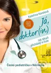 Já, doktor(in) (Česká pediatrička v Německu) - Kateřina Karolová - kniha z kategorie Beletrie