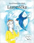 Lastovička - Pavol Komlóssy-Okáli, Zuzana Pallaghyová - kniha z kategorie Beletrie pro děti
