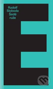 Šedé ruže - Rudolf Sloboda - kniha z kategorie Společenská beletrie