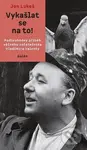 Vykašlat se na to! (Podivuhodný příběh věčného začátečníka Vladimíra Valenty) - kniha z kategorie Životopisy