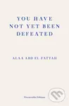 You Have Not Yet Been Defeated (Selected Writings 2011-2021) - kniha z kategorie Humanitní a společenské vědy