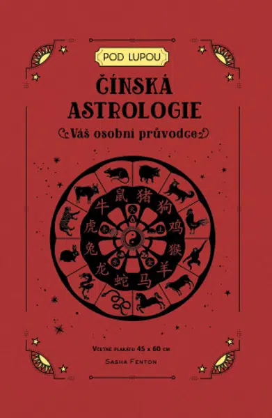 Čínská astrologie: Váš osobní průvodce - Sasha Fentonová